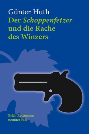 [Erich Rottmann 09] • Der Schoppenfetzer und die Rache des Winzers